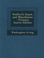 Wolfert's Roost, and Miscellanies di Washington Irving edito da Nabu Press