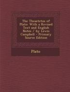 The Theaetetus of Plato: With a Revised Text and English Notes / By Lewis Campbell di Plato edito da Nabu Press