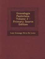 Genealogia Paulistana, Volume 2 - Primary Source Edition di Luiz Gonzaga Silva Da Leme edito da Nabu Press