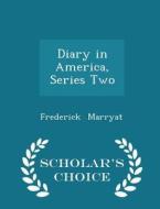 Diary In America, Series Two - Scholar's Choice Edition di Captain Frederick Marryat edito da Scholar's Choice