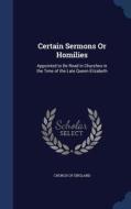 Certain Sermons Or Homilies edito da Sagwan Press