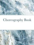 Choreography Book di Emma Lee edito da Lulu.com