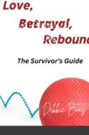 Love, Betrayal, Rebound di Debbie Bias edito da Lulu.com
