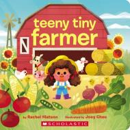 Teeny Tiny Farmer di Rachel Matson edito da Scholastic Inc.