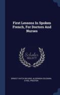 First Lessons In Spoken French, For Doct di ERNEST HATC WILKINS edito da Lightning Source Uk Ltd