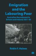 Emigration and the Labouring Poor di Robin F. Haines edito da Palgrave Macmillan