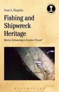 Fishing and Shipwreck Heritage di Sean A. (Wreck Watch International Kingsley edito da Bloomsbury Publishing PLC