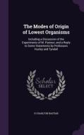 The Modes Of Origin Of Lowest Organisms di H Charlton Bastian edito da Palala Press