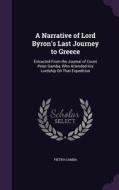 A Narrative Of Lord Byron's Last Journey To Greece di Pietro Gamba edito da Palala Press