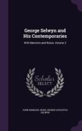 George Selwyn And His Contemporaries di John Heneage Jesse, George Augustus Selwyn edito da Palala Press