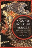 Japanese Fighting Heroes di Jamie Ryder edito da Pen & Sword Books Ltd