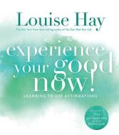 Experience Your Good Now! di Louise Hay edito da Hay House Inc
