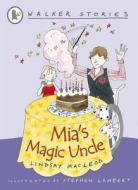 Mia's Magic Uncle di Lindsay MacLeod edito da Walker Books Ltd