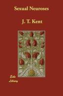 Sexual Neuroses di J. T. Kent edito da ECHO LIB