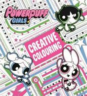 The Powerpuff Girls: The Powerpuff Girls Creative Colouring di The Powerpuff Girls edito da Hachette Children's Group