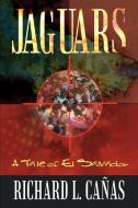 Jaguars: A Tale of El Salvador di Richard L. Canas edito da AUTHORHOUSE
