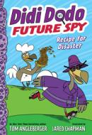 Didi Dodo, Future Spy: Recipe for Disaster di Tom Angleberger edito da AMULET BOOKS