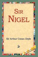 Sir Nigel di Arthur Conan Doyle edito da 1st World Library - Literary Society