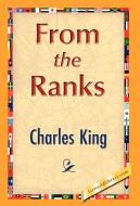 From the Ranks di King Charles King, Charles King edito da 1st World Library - Literary Society