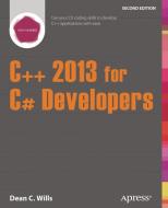 C++ 2013 for C# Developers di Dean C. Wills edito da Apress
