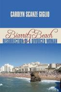 Biarritz Beach/Resurrection of a Divorced Woman di Carolyn Scanze Giglio edito da AUTHORHOUSE