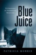 Blue Juice di Patricia Morris edito da Temple University Press