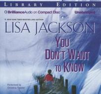 You Don't Want to Know di Lisa Jackson edito da Brilliance Audio