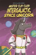 EDGE: Bandit Graphics: Mister Clip-Clop: Intergalactic Space Unicorn di Tony Lee edito da Hachette Children's Group