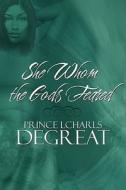 She Whom The Gods Feared di Prince Lcharls Degreat edito da America Star Books
