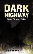Dark Highway di Dan Kenyon edito da iUniverse