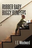 Rubber Baby Buggy Bumpers di I. E. Woodward edito da iUniverse