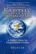 Your Guide to Earth's Pivotal Years di Selacia edito da iUniverse