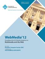 Webmedia 12 Proceedings of the 2012 Brazilian Symposium on Multimedia and the Web di Webmedia 12 Conference Committee edito da ACM
