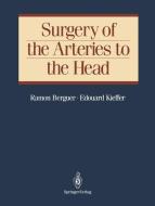 Surgery of the Arteries to the Head di Ramon Berguer, Edouard Kieffer edito da Springer New York