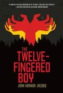 The Twelve-Fingered Boy di John Hornor Jacobs edito da CAROLRHODA LAB