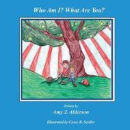 Who Am I? What Are You? di Amy J. Alderson edito da Createspace