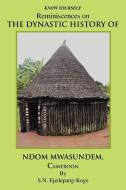 Reminiscences on the Dynastic History of Ndom Mwasundem, Cameroon di S. N. Ejedepang-Koge edito da Xlibris
