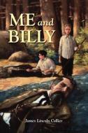 Me and Billy di James Lincoln Collier edito da TWO LIONS