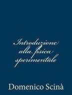 Introduzione Alla Fisica Sperimentale di Domenico Scina edito da Createspace