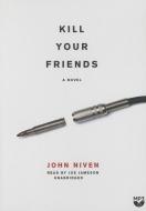 Kill Your Friends di John Niven edito da Blackstone Audiobooks