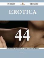 Erotica 44 Success Secrets - 44 Most Asked Questions on Erotica - What You Need to Know di Janice Kinney edito da Emereo Publishing