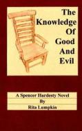 The Knowledge of Good and Evil di Rita Lumpkin edito da Createspace