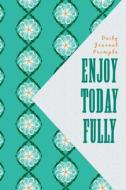 Daily Journal Prompts: Enjoy Today Fully di Chiquita Publishing edito da Createspace