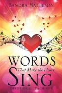 Words That Make the Heart Sing di Sandra Matheson edito da XULON PR