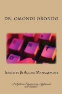 Identity & Access Management: A Systems Engineering Approach di Dr Peter O. Orondo, Peter Omondi Orondo Phd edito da Createspace