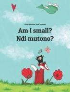 Am I Small? Ndi Mutono?: Children's Picture Book English-Ganda/Luganda (Dual Language/Bilingual Edition) di Philipp Winterberg edito da Createspace