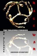 The Trilemma Paradox: Race War, the Dialogue, Book One di Shimon Starfury edito da Createspace
