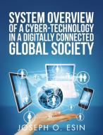System Overview of Cyber-Technology in a Digitally Connected Global Society di Joseph O. Esin edito da AuthorHouse
