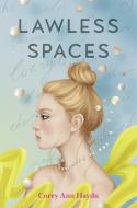 Lawless Spaces di Corey Ann Haydu edito da SIMON & SCHUSTER BOOKS YOU