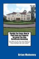 Florida Tax Liens di Mahoney Brian Mahoney edito da CreateSpace Independent Publishing Platform